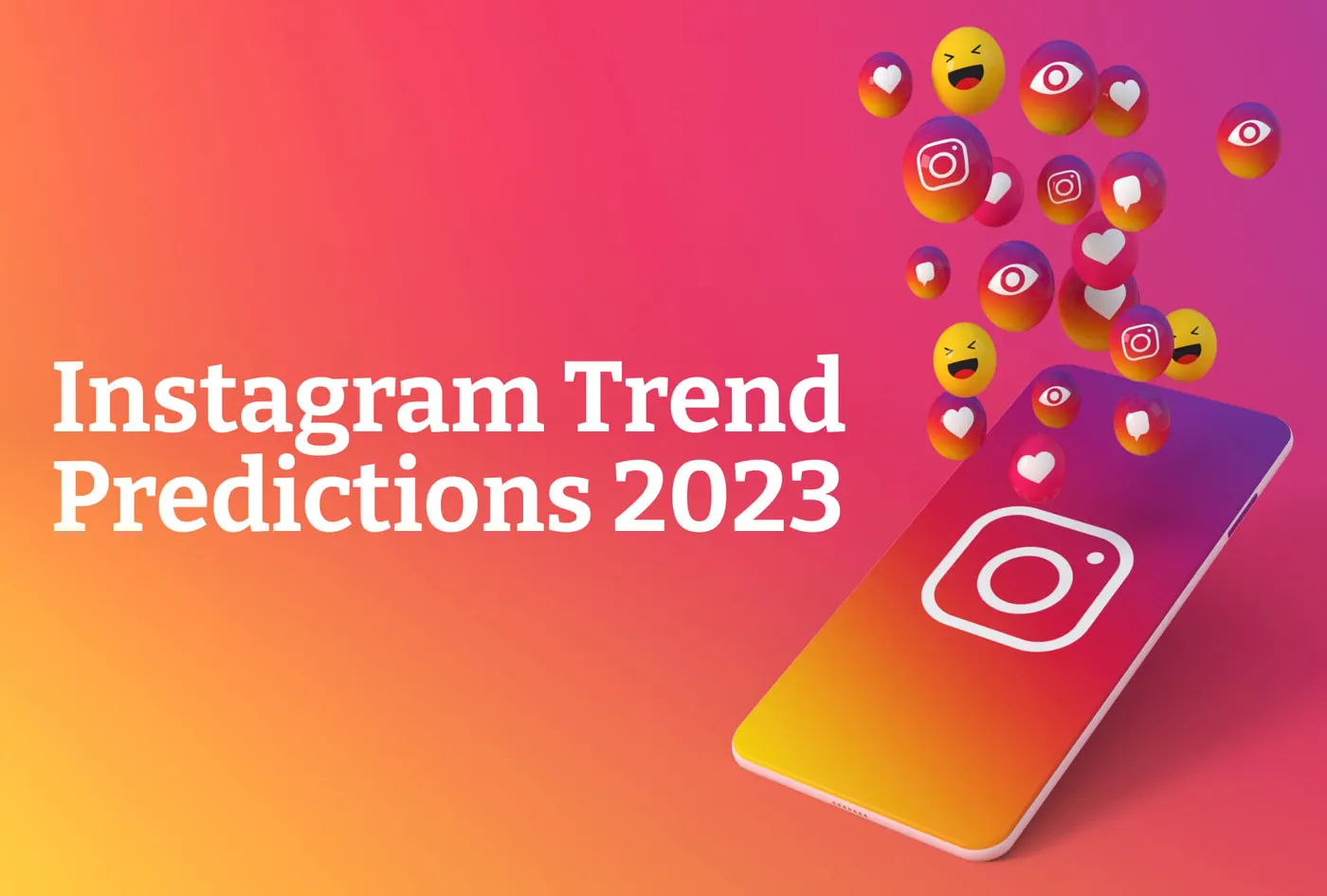 Get Ready Now: A Look at Upcoming Instagram Predictions and Trends in 2023