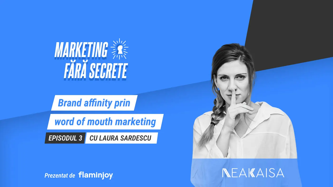 Marketing Fără Secrete – E03 – Laura Sardescu – NeaKaisa